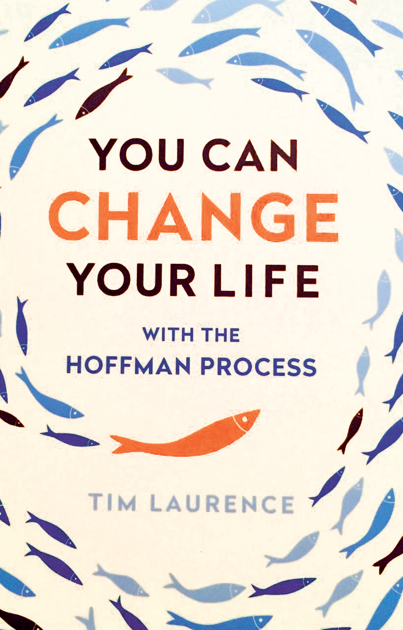 You Can Change Your Life with the Hoffman Process Tim Laurence
